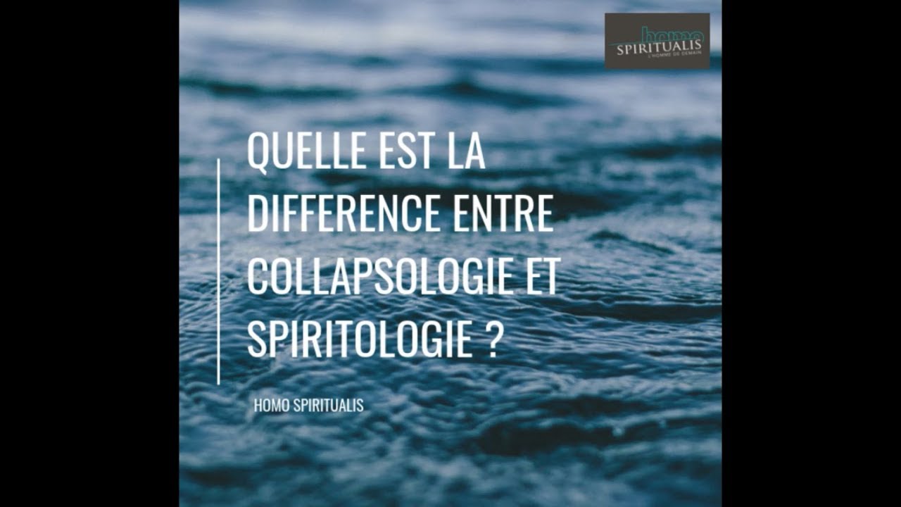 De la Collapsologie &agrave; la Spiritologie : d'Homo Sapiens &agrave; Homo Spiritualis
