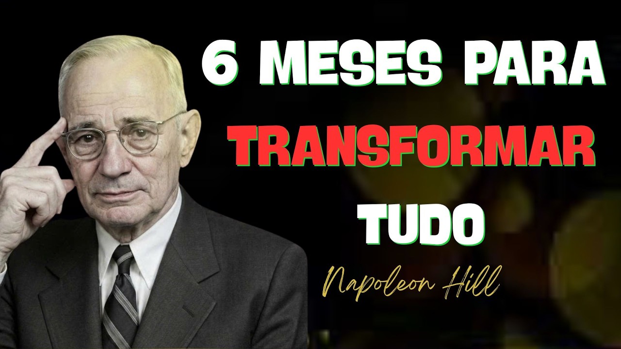 A Decisão Que Muda Tudo: Como Transformar Sua Vida em 6 Meses com Napoleon Hill