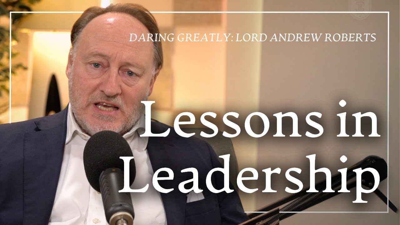 Winston Churchill: Timeless Lessons in Leadership (ft. Lord Andrew Roberts)