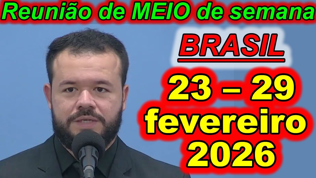 Reunião de meio semana 23 – 29 de fevereiro de 2026 Portugues Brasil