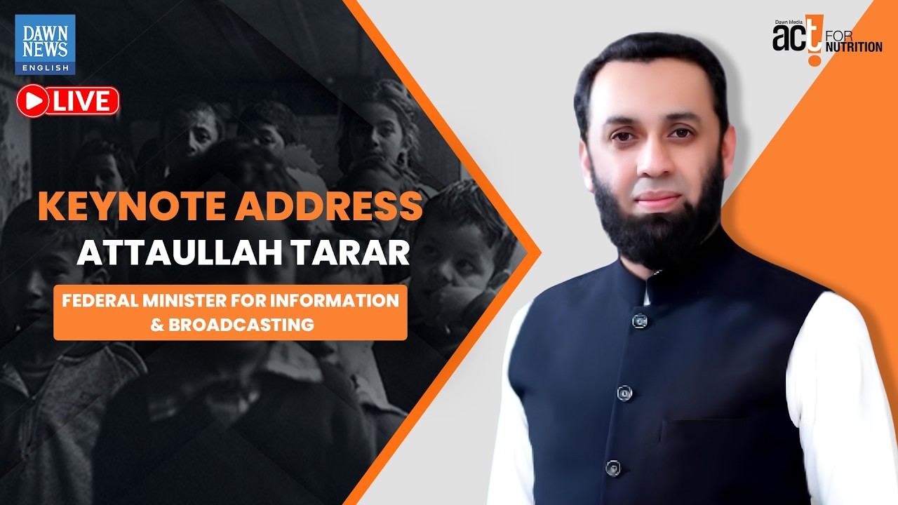 Act for Nutrition: Attaullah Tarar, Federal Minister for Information & Broadcasting  | Full Speech |