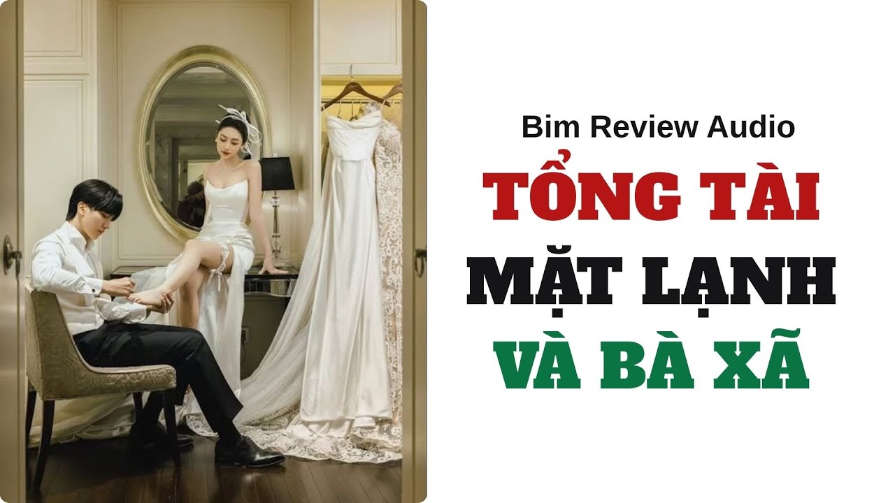 [ FULL AUDIO ] TỔNG TÀI MẶT LẠNH VÀ BÀ XÃ II BIM