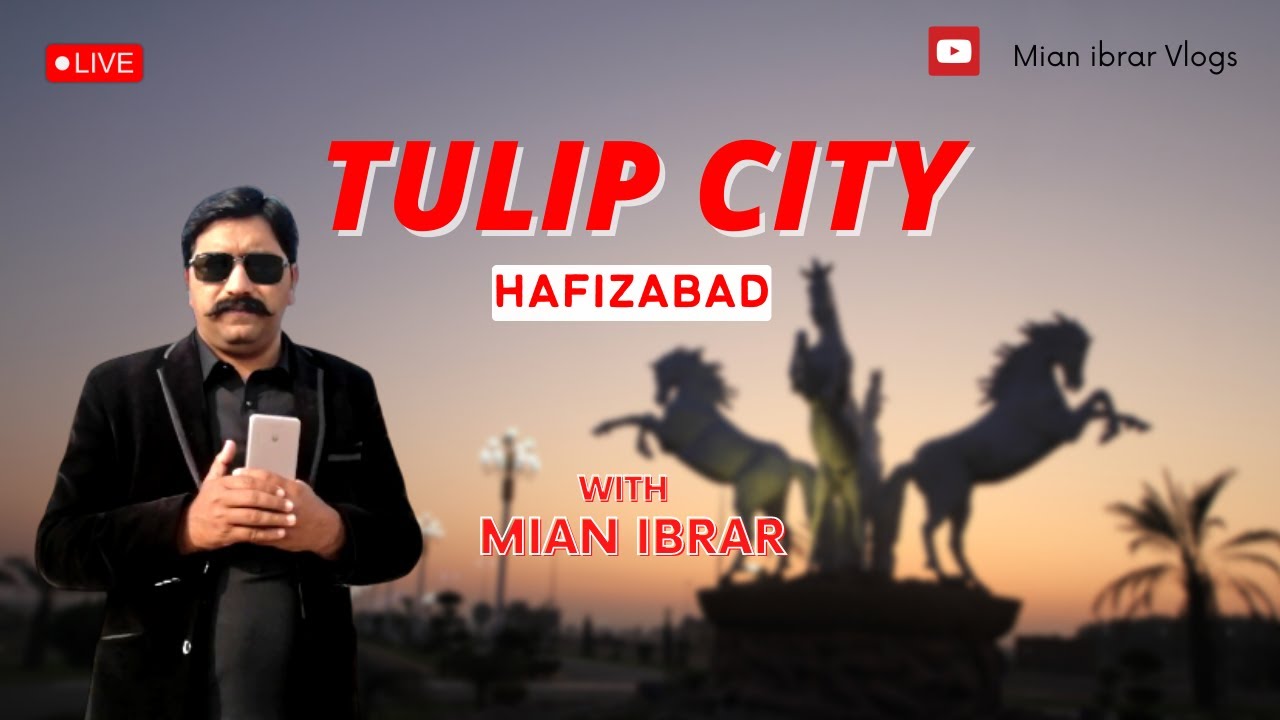 Tulip City Hafizabad - My First Vlog | Mian Ibrar Vlogs |