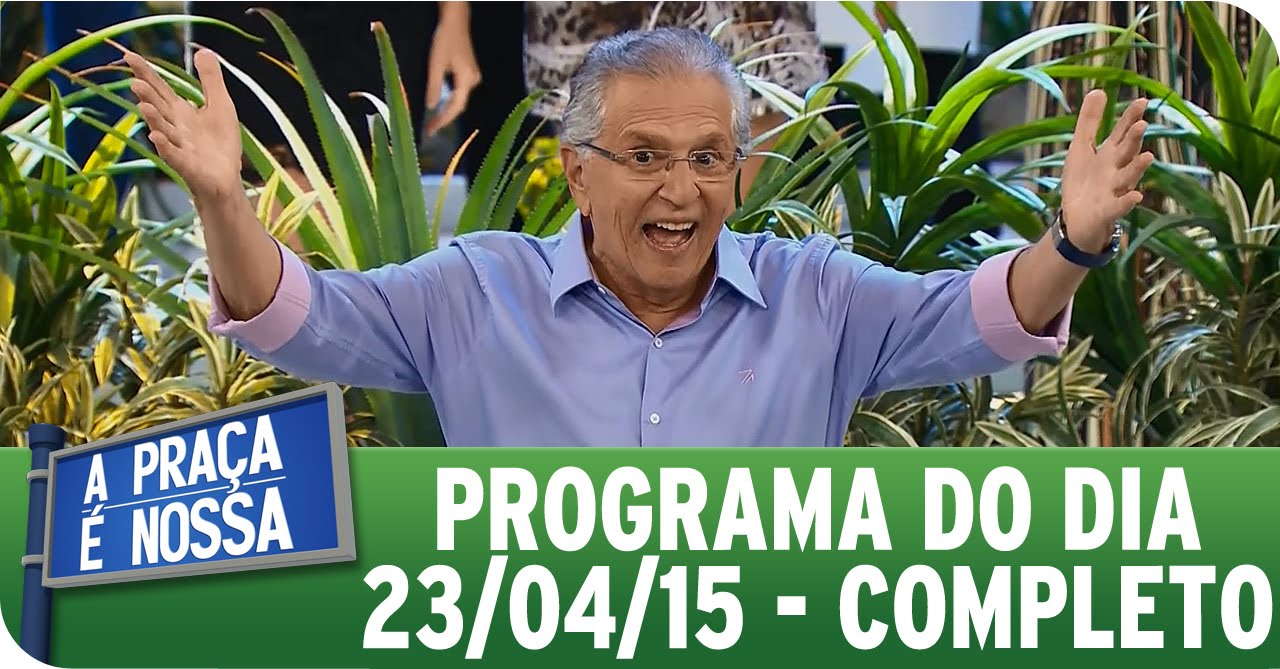 A Praça É Nossa (23/04/15) - Íntegra