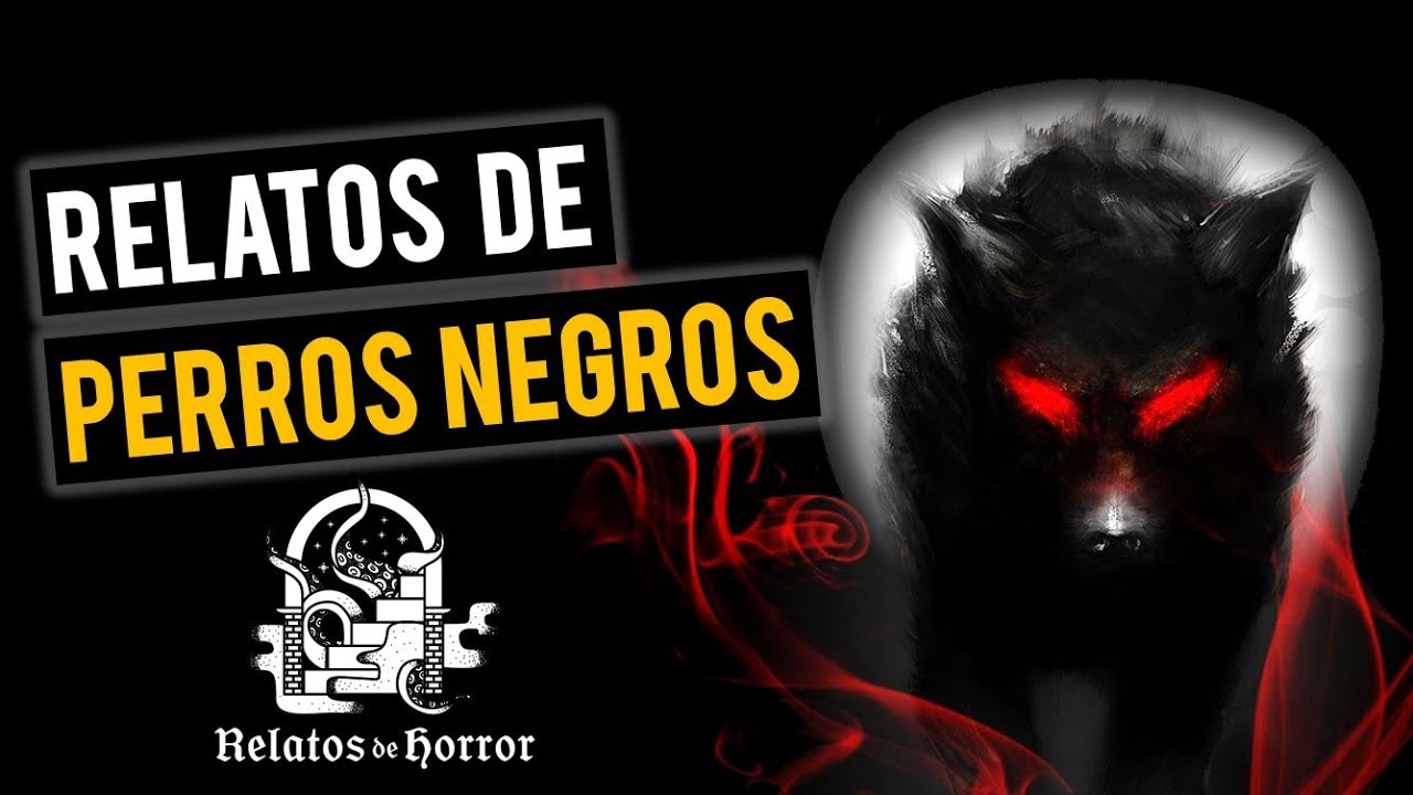 RELATOS DE PERROS NEGROS (HISTORIAS DE TERROR)