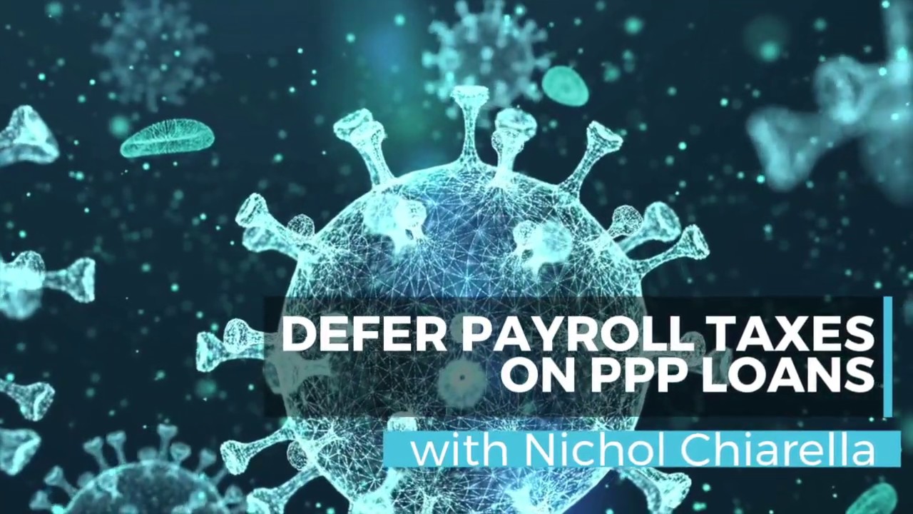Cares Act Tax Provisions: Defer Payroll Taxes on PPP Loans