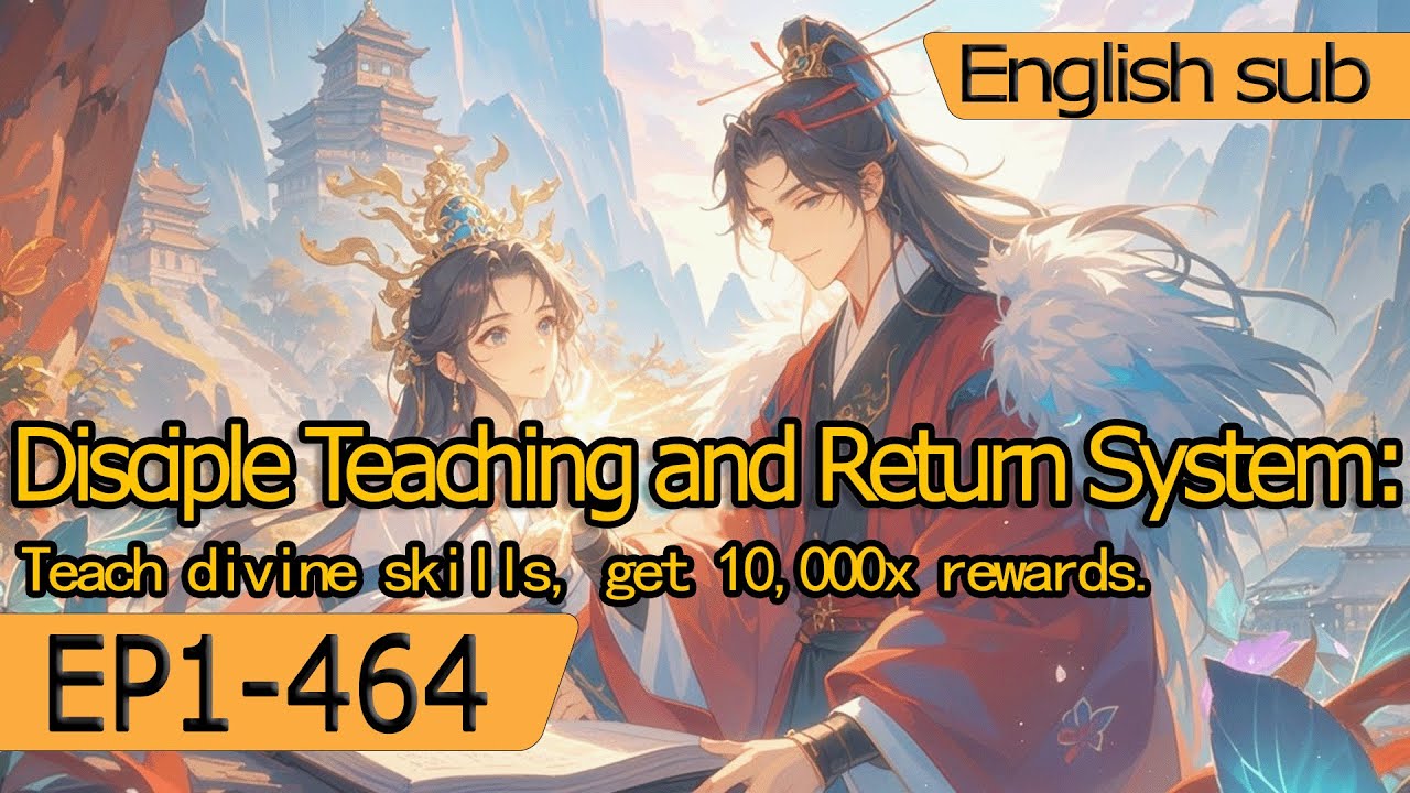 [xuanhuan]Disciple Teaching and Return System: Teach divine skills, get 10,000x rewards.