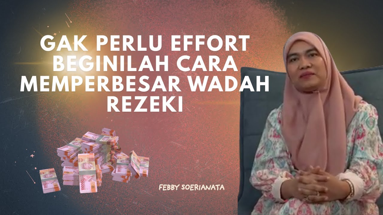 TEH FEBBY : CARA MEMPERBESAR WADAH REZEKIMU