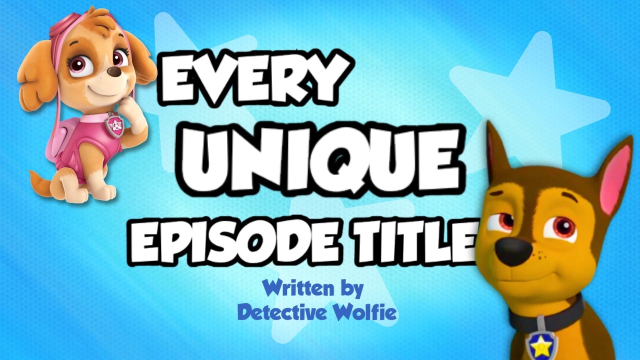 Every UNIQUE Episode Title in Paw Patrol! 😯