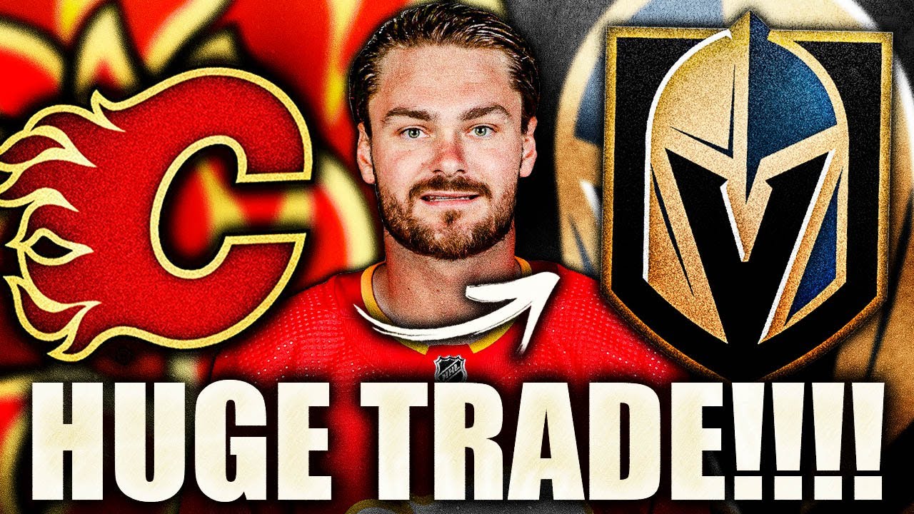 RASMUS ANDERSSON TRADE OFFICIAL TO THE VEGAS GOLDEN KNIGHTS: CALGARY FLAMES GET A HUGE HAUL