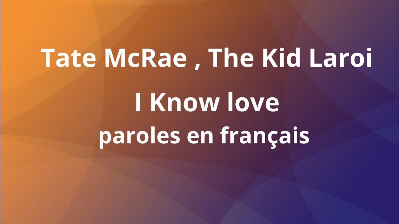 Tate McRae I know Love feat The Kid Laroi paroles en français (Lyrics vidéo)