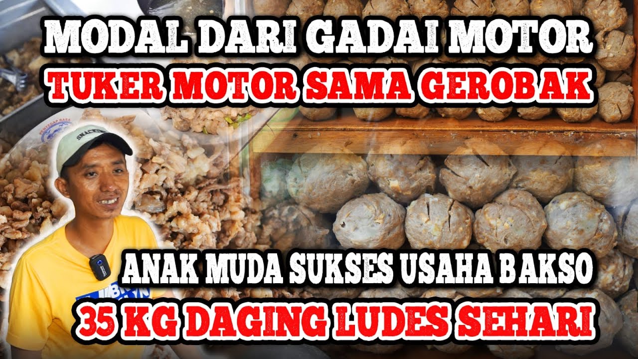 4 KALI BANGKRUT LALU BANGKIT HINGGA BERHASIL USAHA BAKSO DI USIA MUDA. PERJUANGAN MERINTIS USAHA