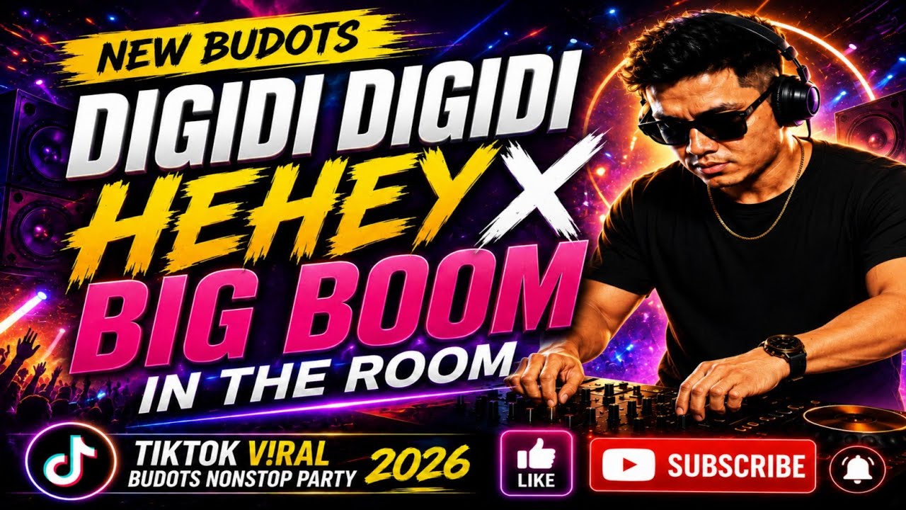 NEW BUDOTS DIGIDI HEHEY X BIG BOOM IN THE ROOM VIRAL NONSTOP PARTY 2026 | DjMac Remix
