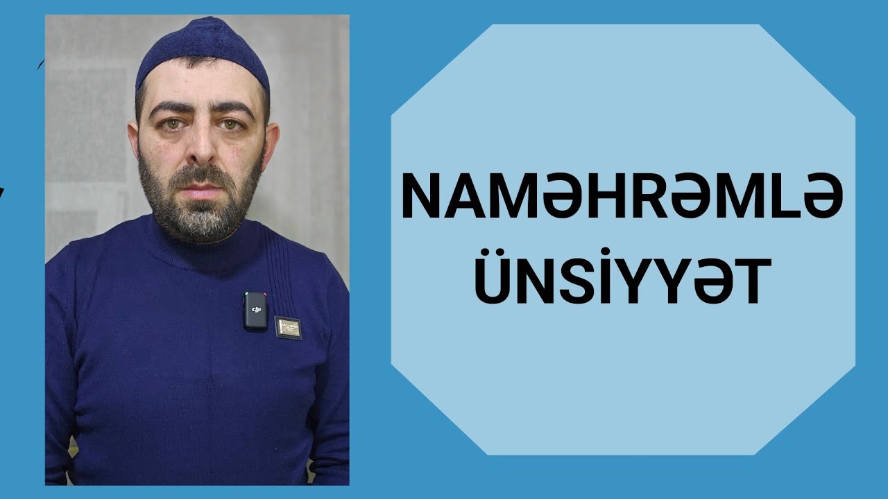 Naməhrləmlə &uuml;nsiyyət, rəftar, davranış