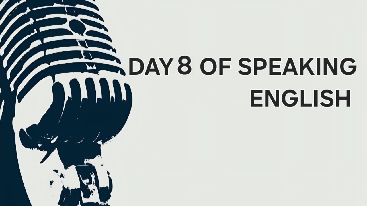 @DAY 8 OF SPEAKING ENGLISH 