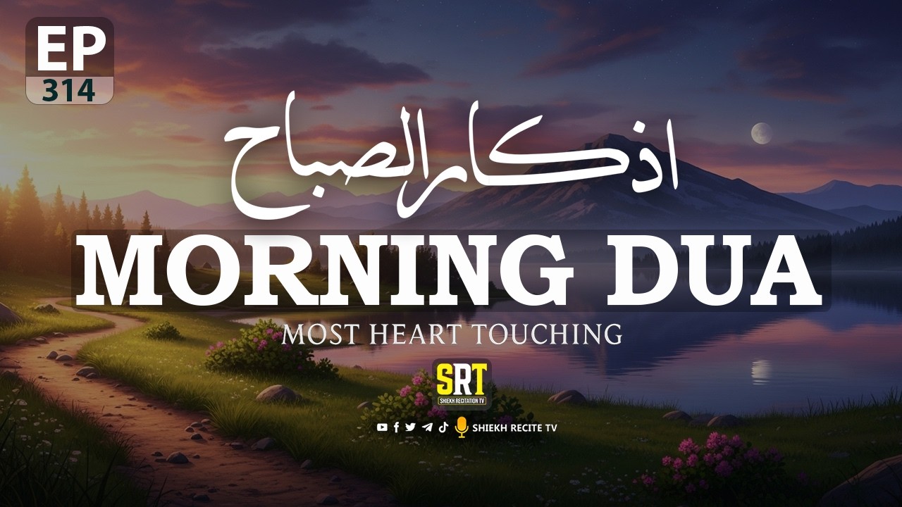 BEAUTIFUL MORNING DUA EP 314 | For Protection| Blessings | Rizq | Tasbih | Full #islamicdua