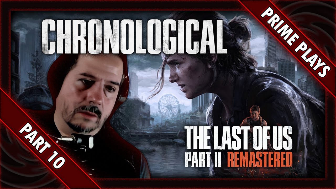 Let's Play - The Last of Us: Part 2 - Remastered - Chronological - [Part 10]