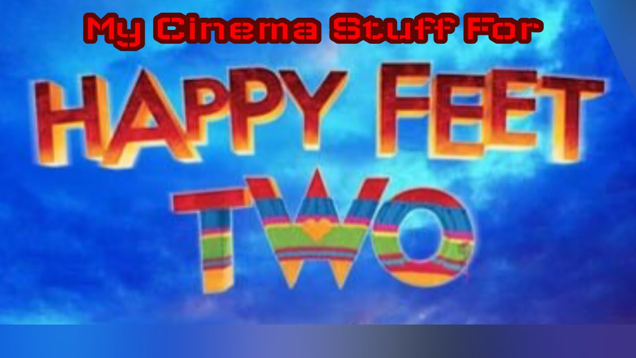 My Cinema Stuff For Happy Feet 2 (2011, 2026)