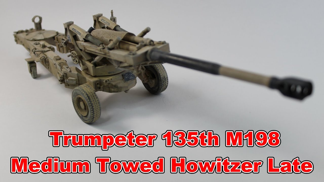 Trumpeter 1/35 Scale M198 Medium Towed Howitzer Late scale plastic model