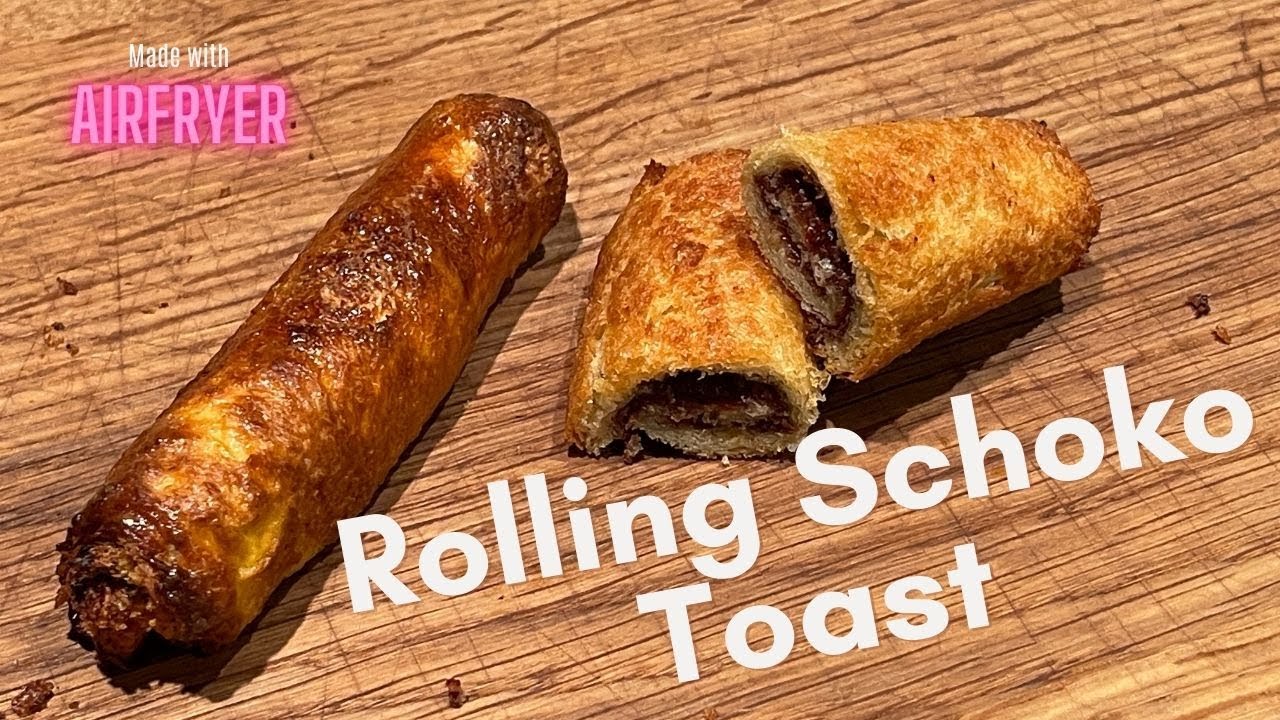 Rolling Schoko Toast aus dem Air Fryer - ideal zum Frühstück oder als Nachtisch
