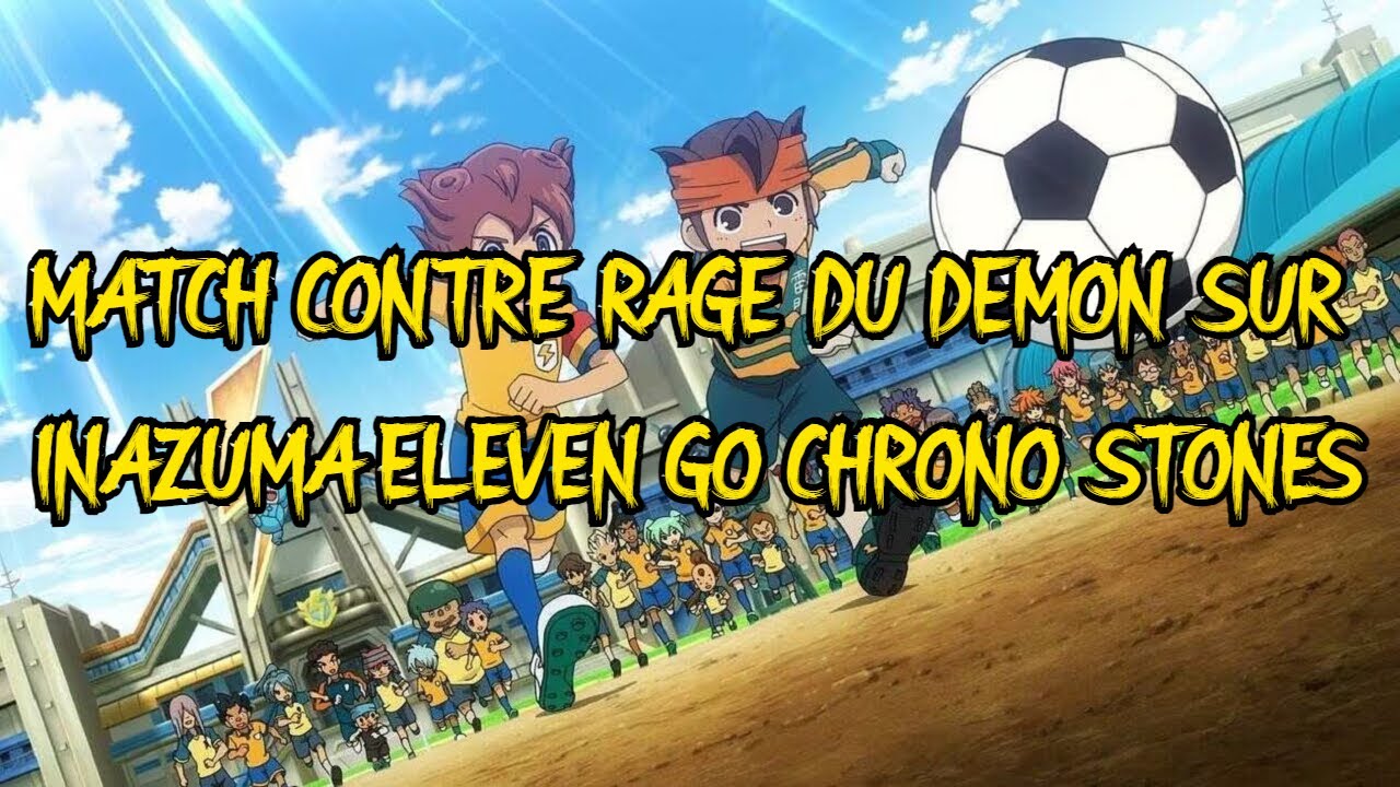 MATCH CONTRE RAGE DU DEMON SUR INAZUMA ELEVEN GO CHRONO STONES