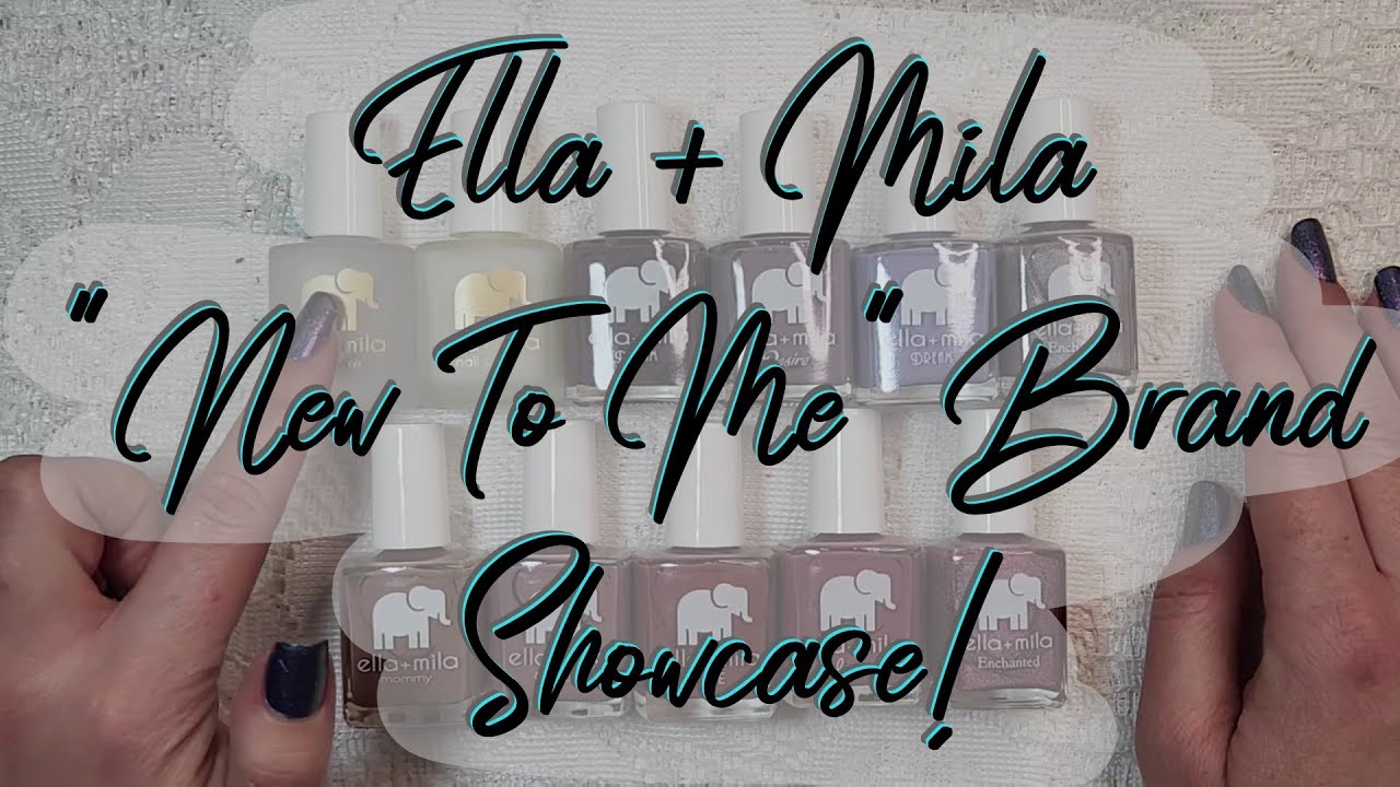 Ella + Mila Nail Polish Showcase!