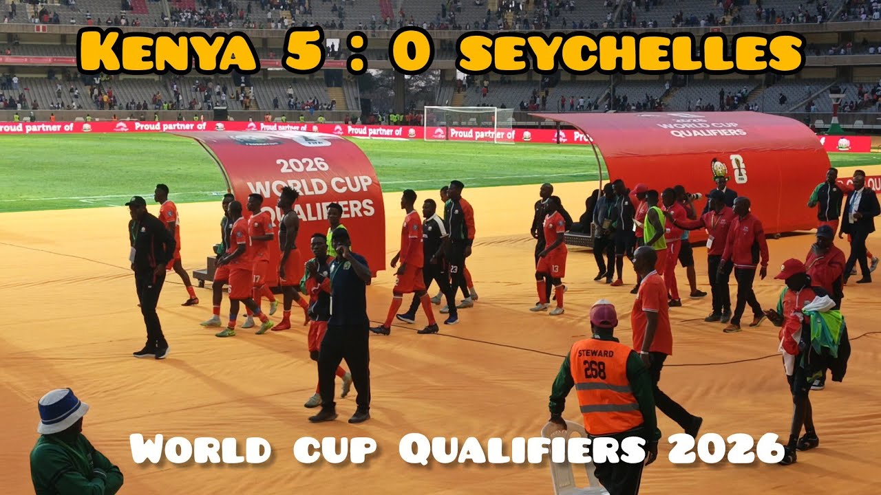 HARAMBEE STARS vs SEYCHELLES 5:0 #WCQ2026 | FULL MATCH HIGHLIGHTS & FANS CELEBRATIONS  