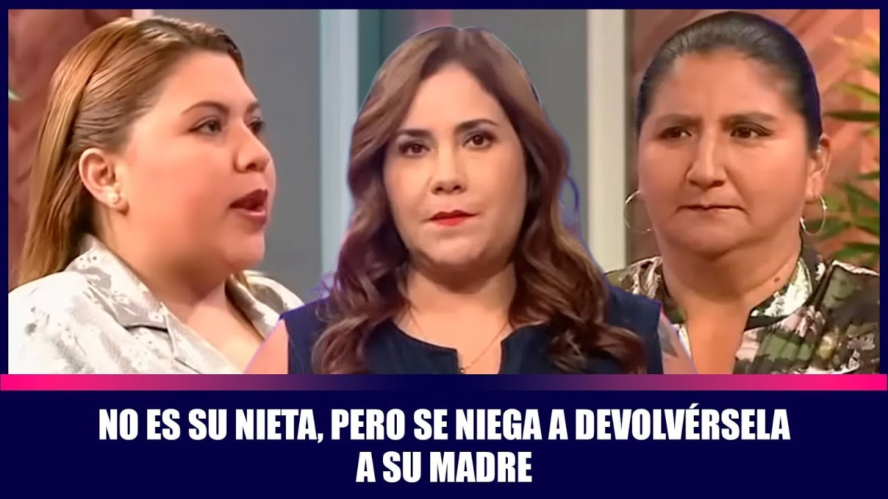 No es su nieta, pero se niega a devolvérsela a su madre | Andrea