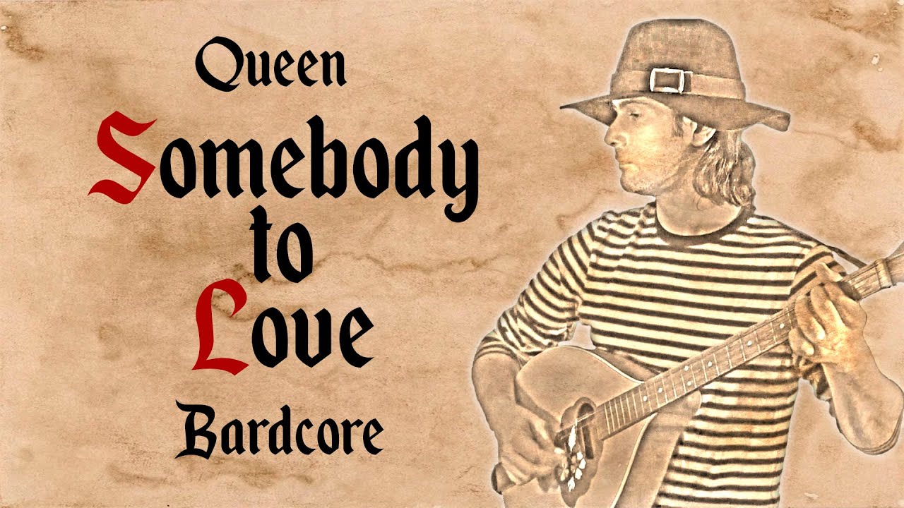 Queen - Somebody to Love - Medieval style - Bardcore