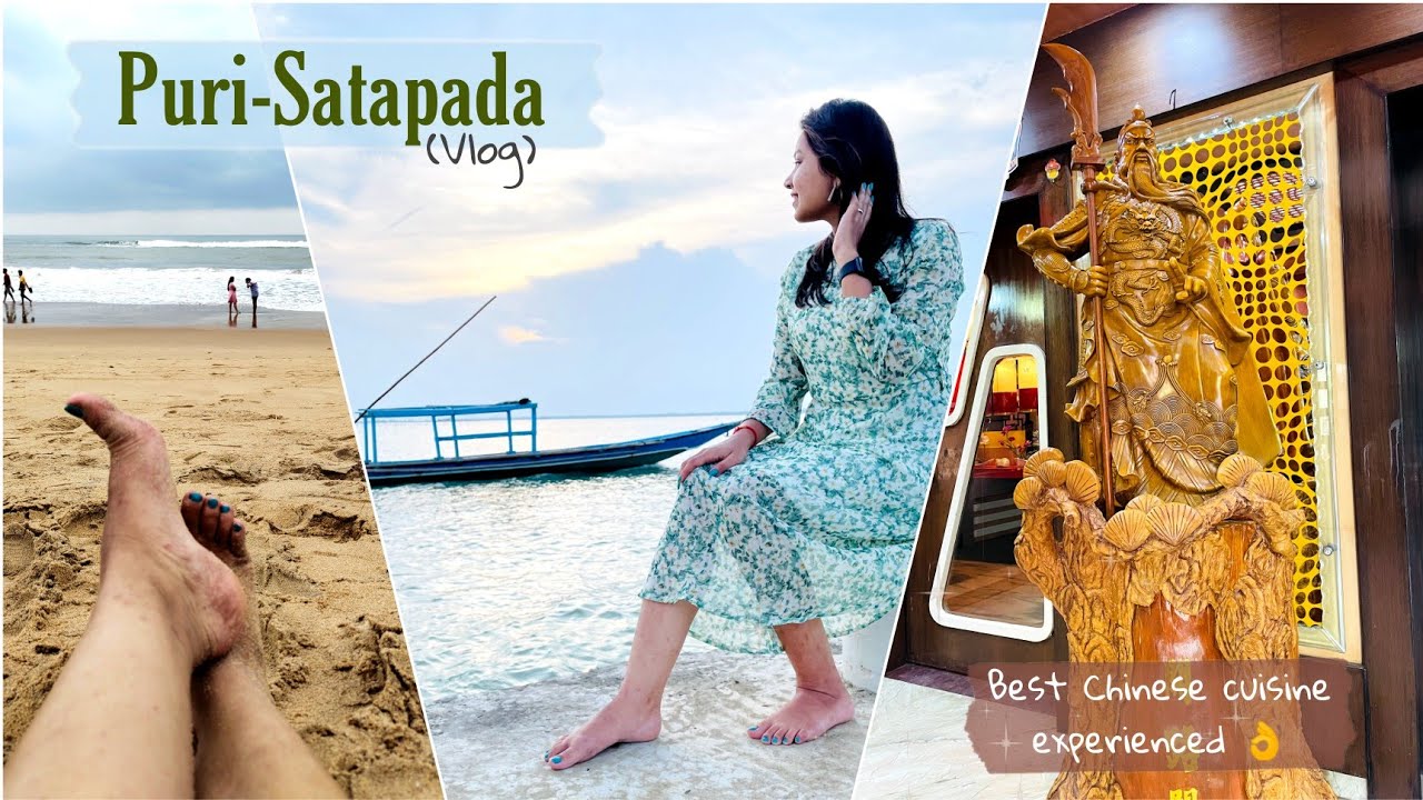 Puri-Satapada Vlog || I had the Best ever Chinese cuisine @ Chung wah🤤 || Blue Flag beach⛱️ ||