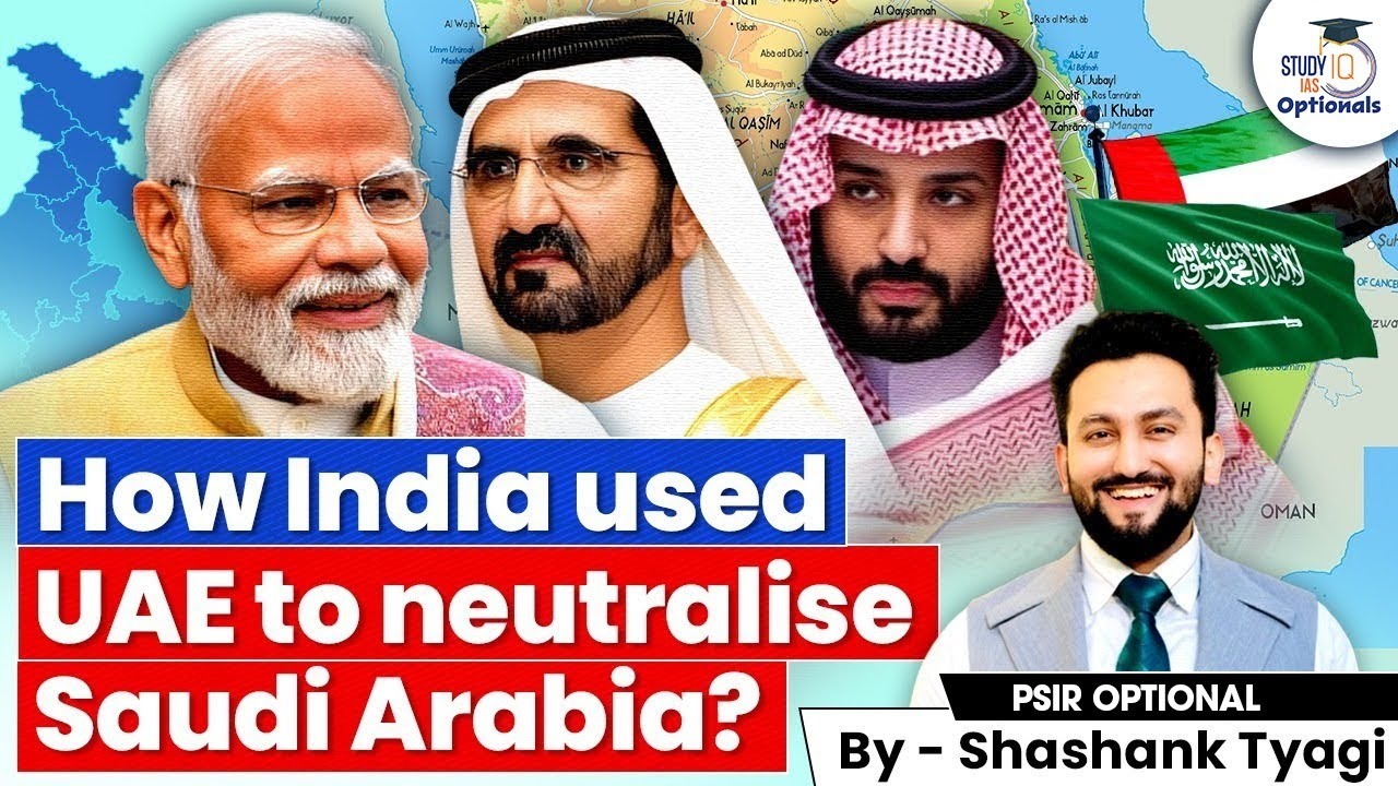 How Can UAE Help India Break the Saudi-Pakistan Axis? | Shashank Tyagi | UPSC Optionals StudyIQ