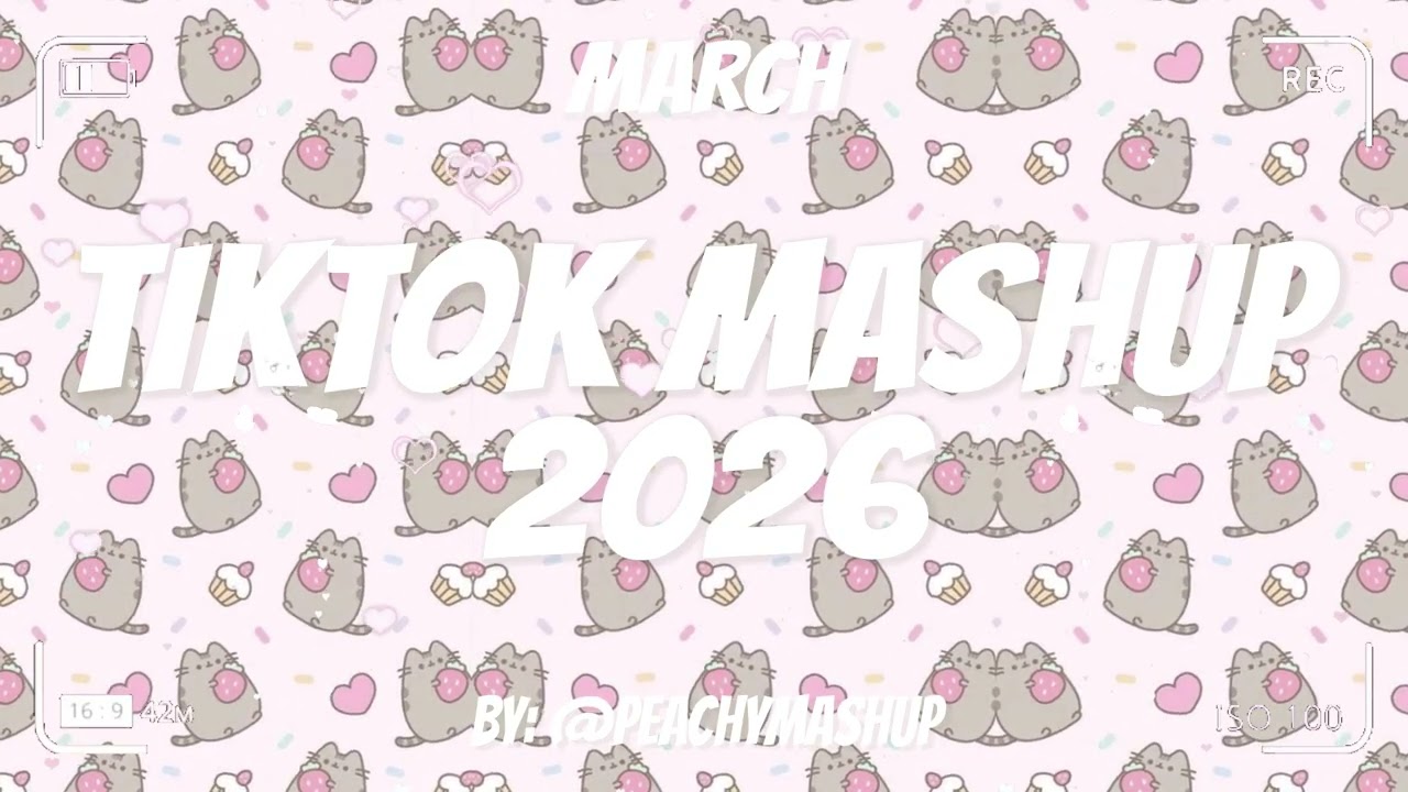 TikTok Mashup March 🤎2026🤎 (Not Clean)