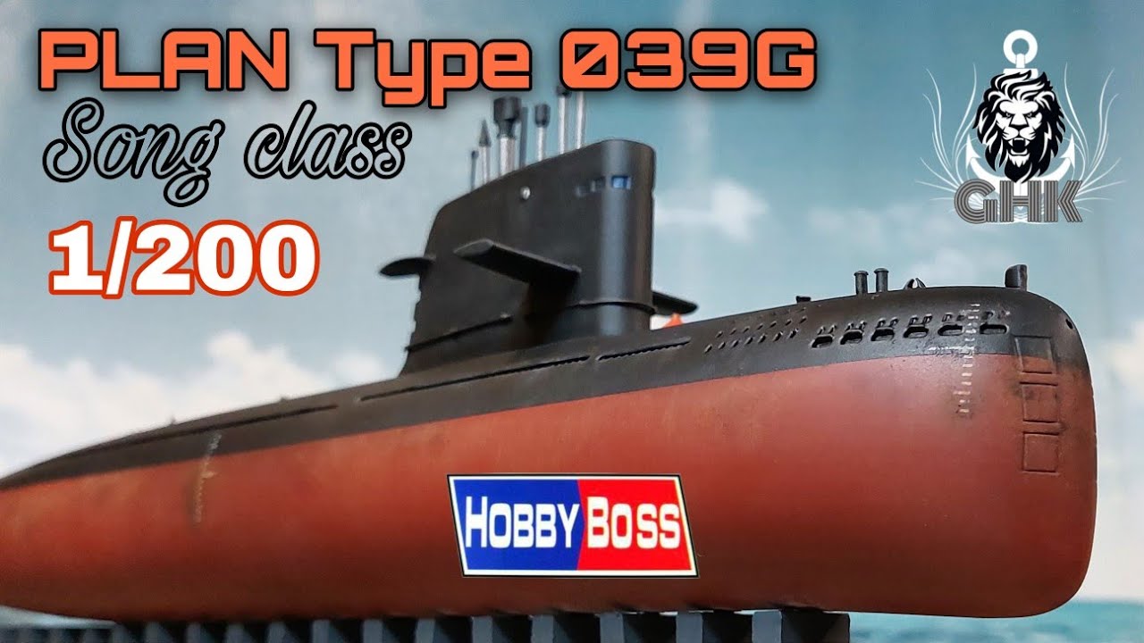 [Full Build] PLAN Type 039G Song class - 1/200 HobbyBoss
