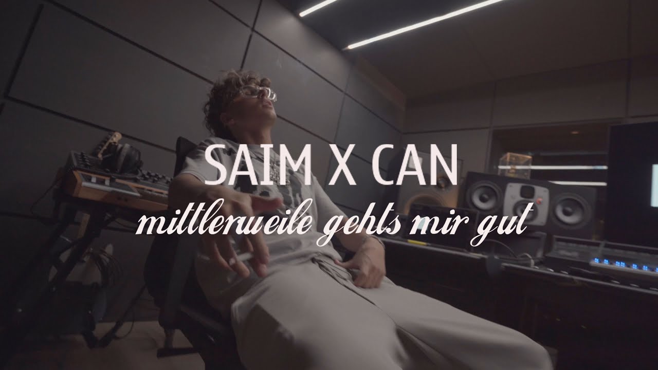 SAIM x CAN - Mittlerweile gehts mir gut