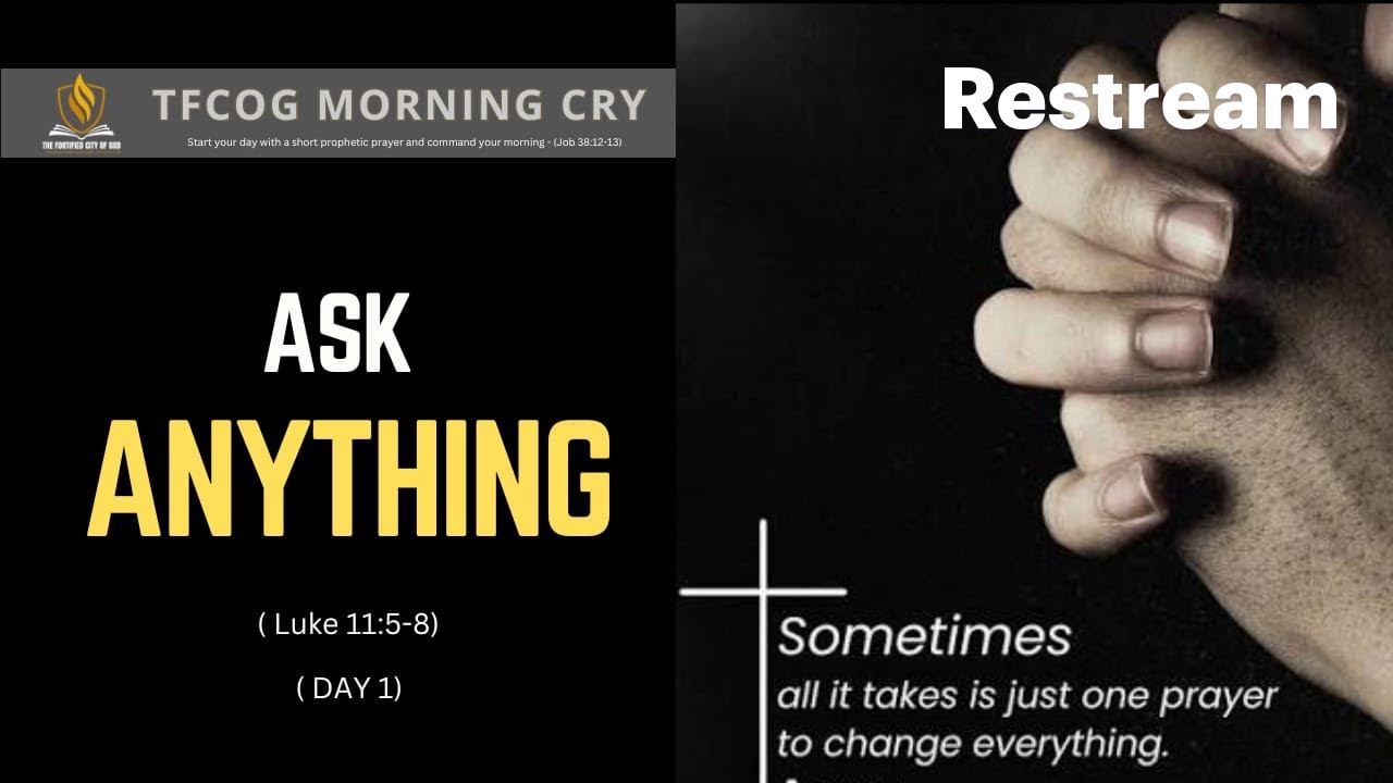 Morning Cry || ASK ANYTHING - DAY 2! (LUKE 11:5-13) || Tch. Cecilia