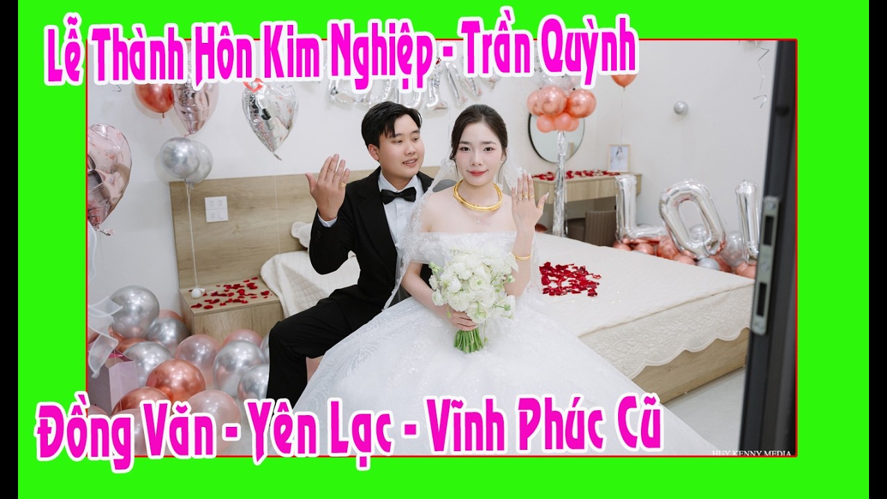 Lễ Thành Hôn Kim Nghiệp - Trần Quỳnh con trai ô bà Sự Hằng( Đồng Văn - Yên Lạc - Vĩnh Phúc cũ )