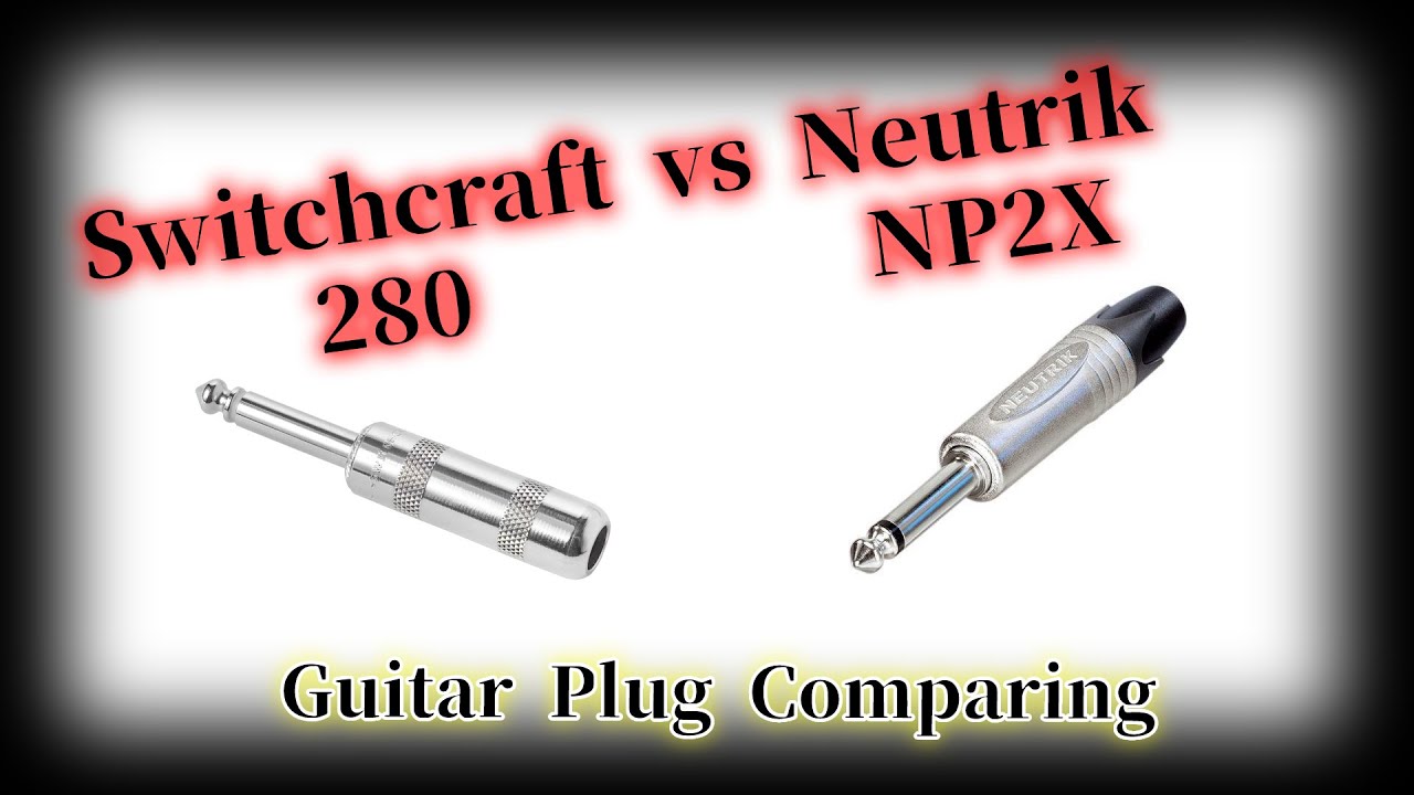 Switchcraft 280 vs Neutrik NP2X Plug Comparing