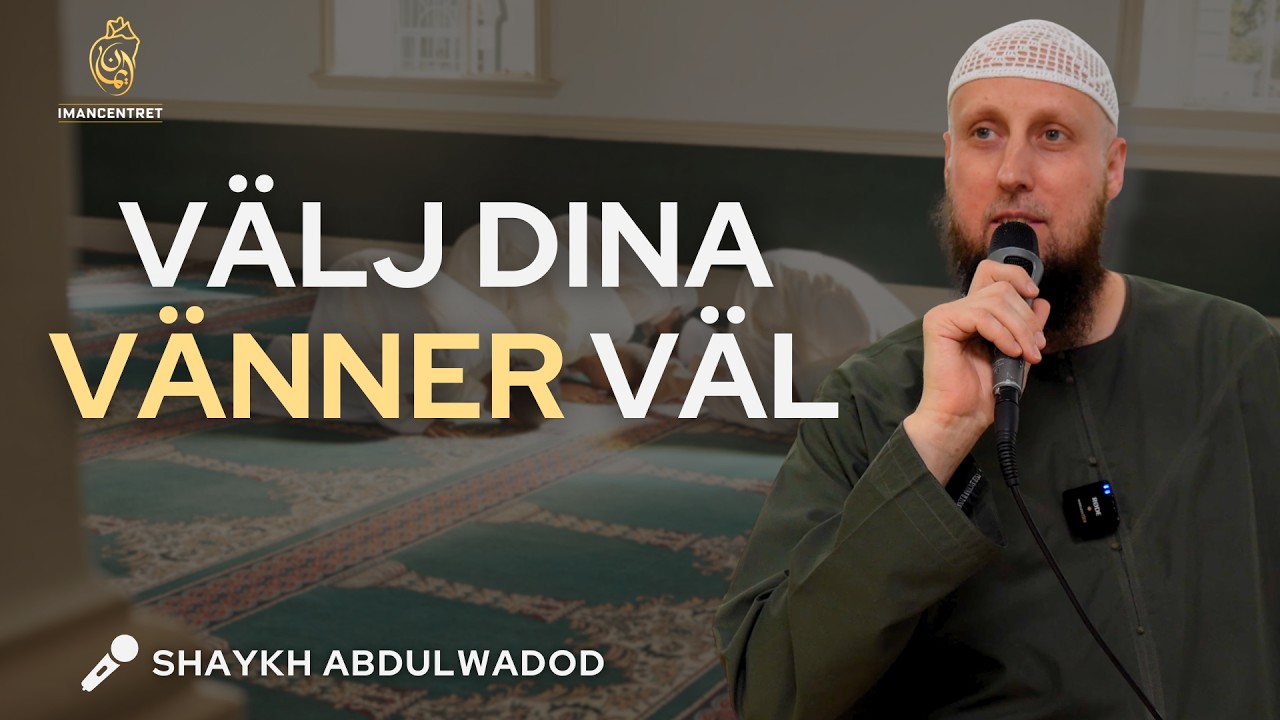 Välj dina vänner väl | Ramadan 2026 | Shaykh Abdulwadod