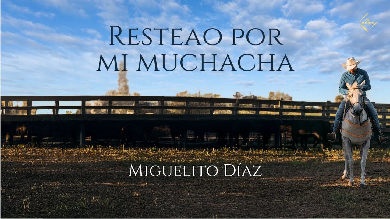 Miguelito D&iacute;az - Resteao por mi Muchacha (V&iacute;deo Letra)