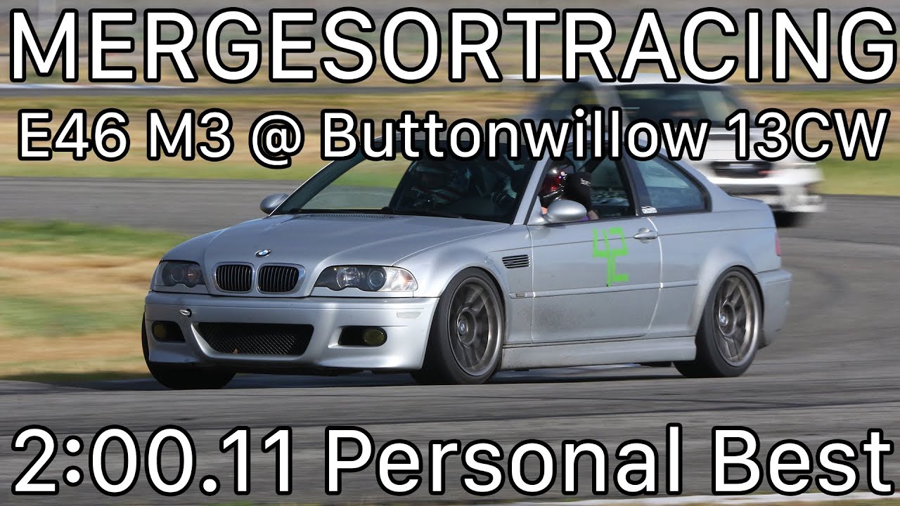 Buttonwillow 13CW || E46 M3 || Shakedown (old) Personal Best || 2:00.11