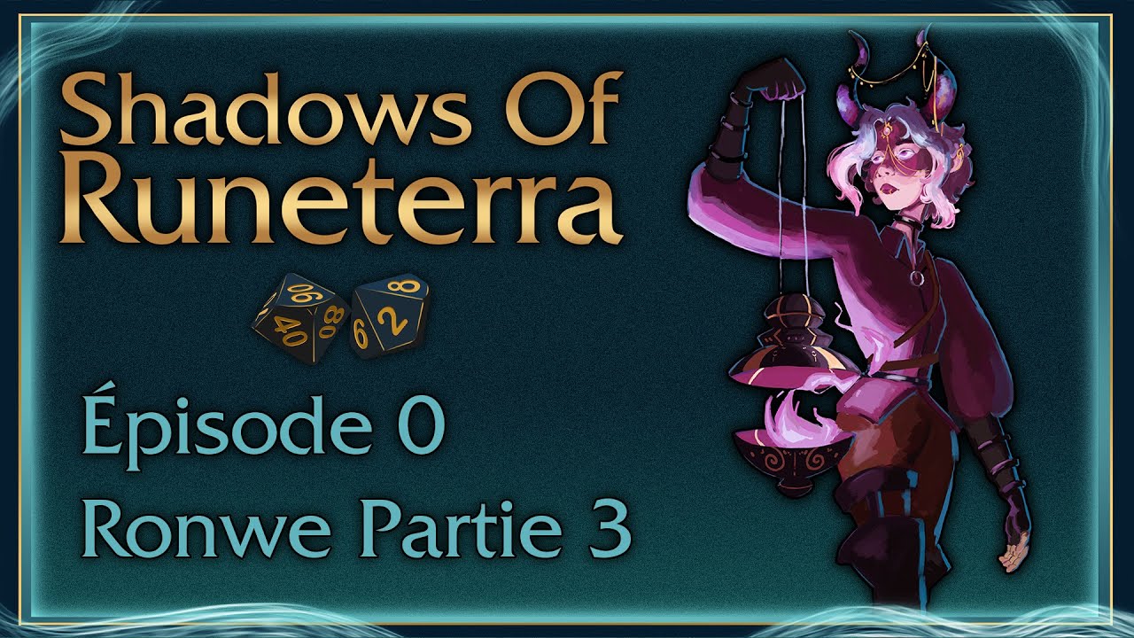SHADOWS OF RUNETERRA #00- Ronwe -Partie 3