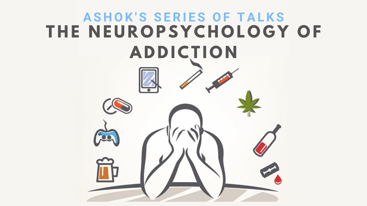 The Neuropsychology of Addiction