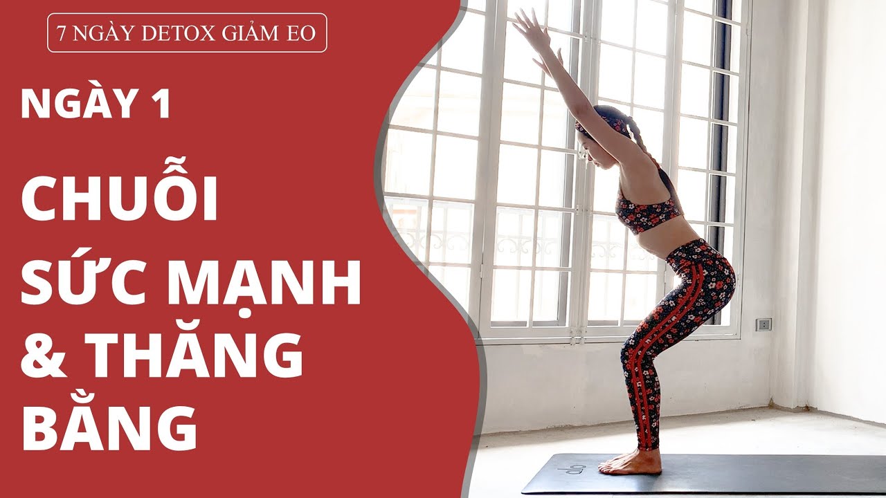 Yoga 7 ngày DETOX - GIẢM EO- ngày 1: SỨC MẠNH & THĂNG BẰNG