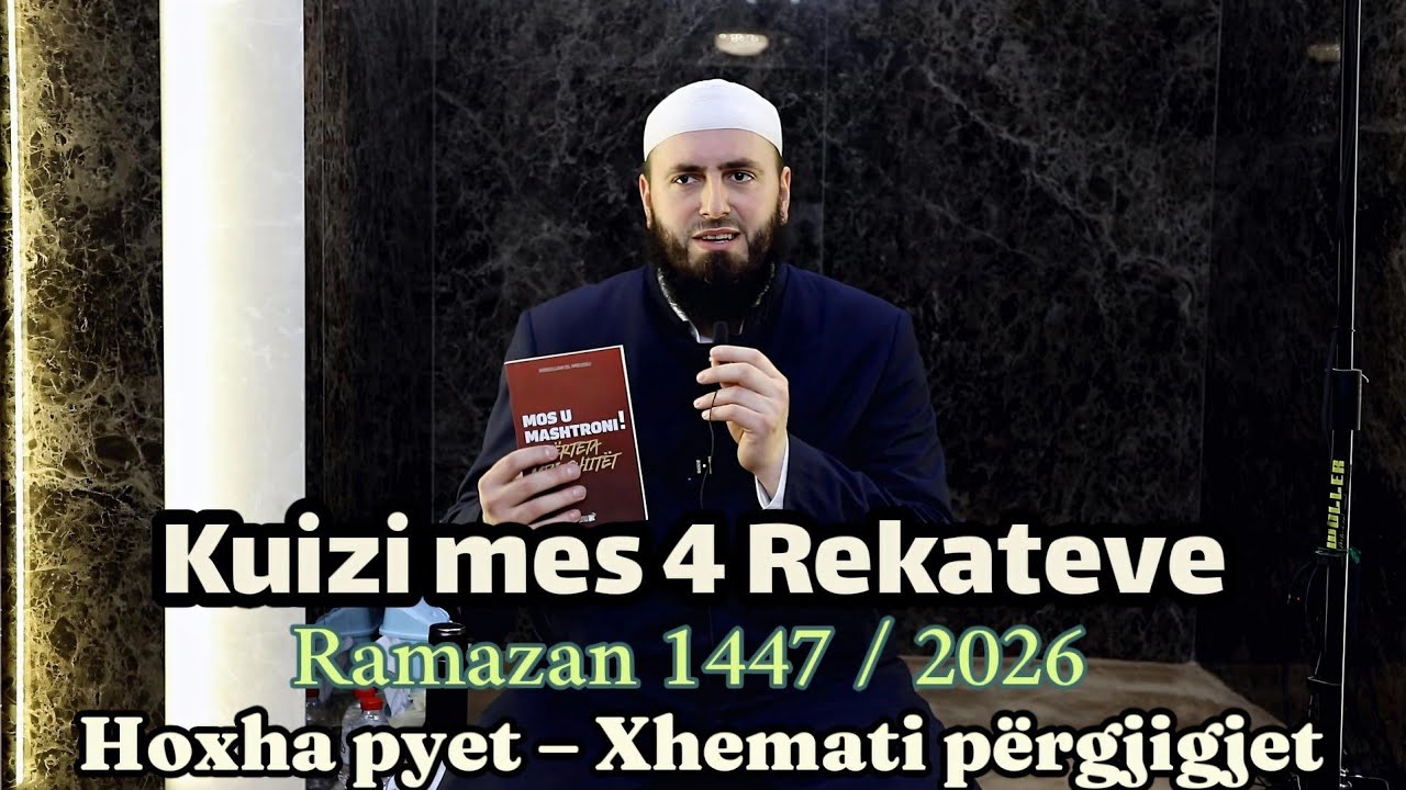 Kuizi mes 4 Rekateve 02 (Ramazan 1447 / 2026) Hoxha pyet – Xhemati përgjigjet