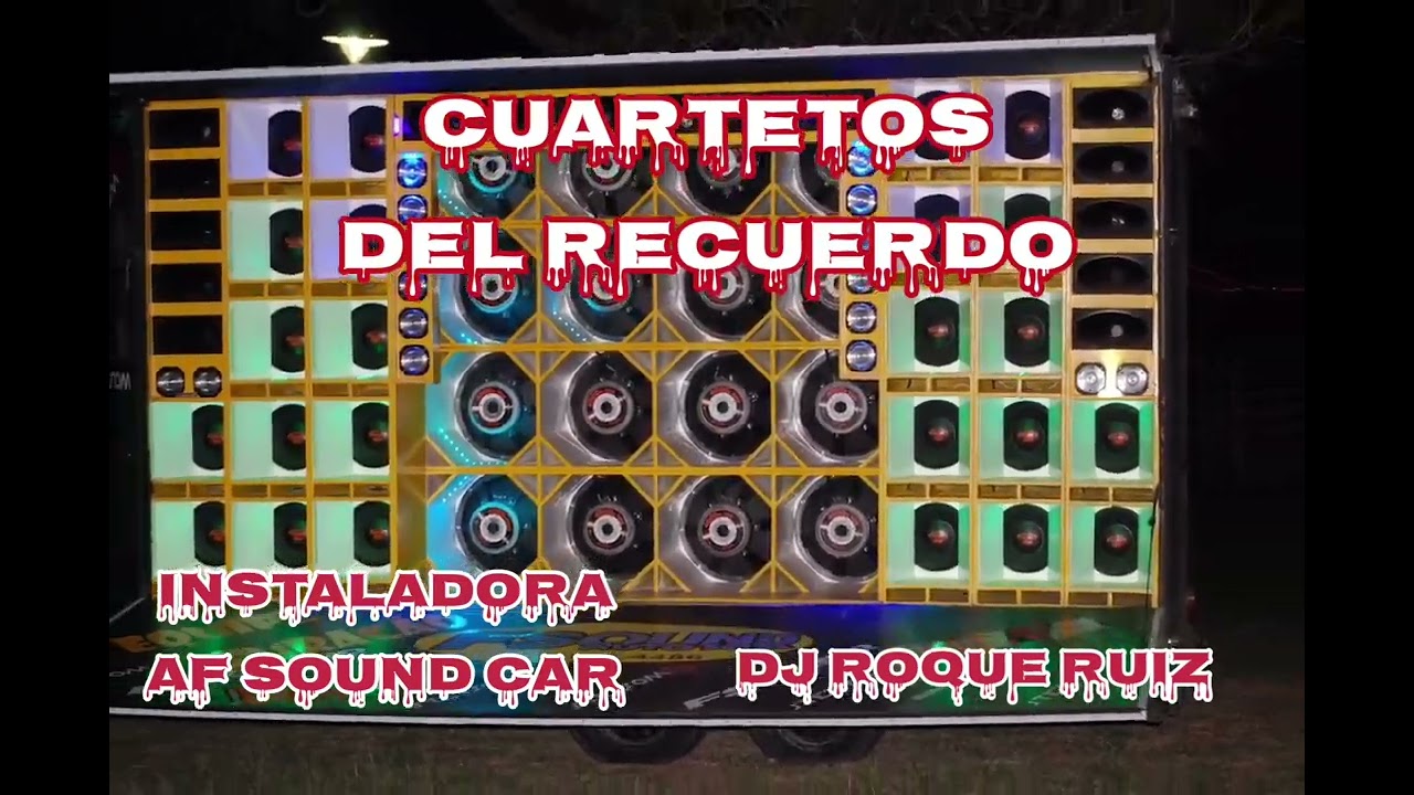 CUARTETOS DEL RECUERDO @djroqueruiz132 (instaladora AF sound car)