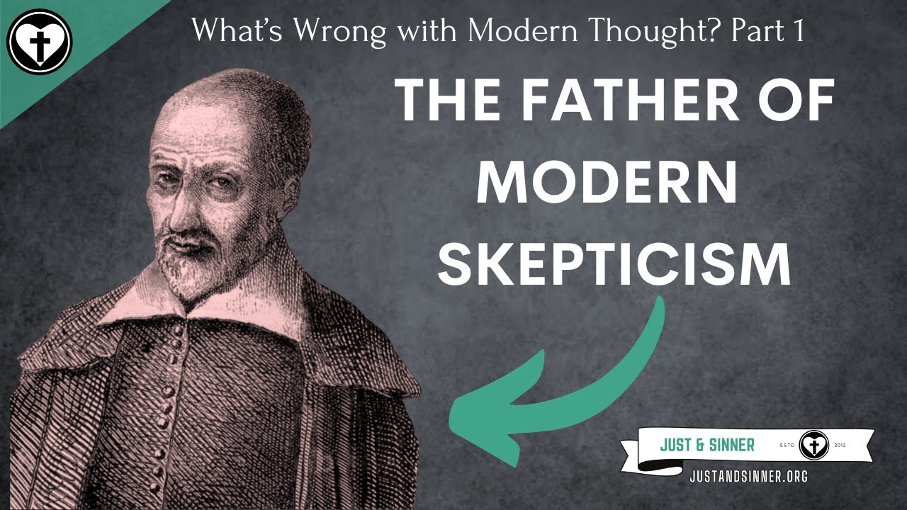 The Rise of Skepticism (What's Wrong with Modern Thought Part 1)