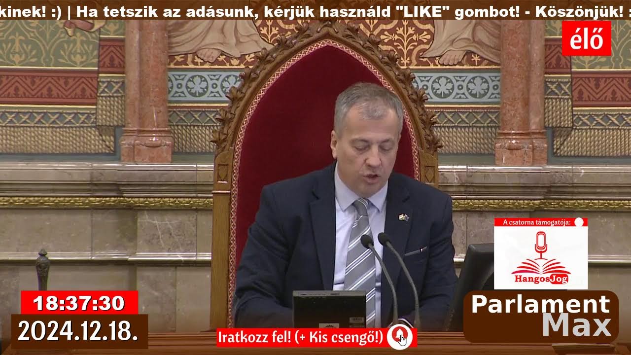 ⭕ VITA: 🔴 Parlamenti K&ouml;zvet&iacute;t&eacute;s (&Eacute;LŐ) 2024.12.18. | ParlamentMax   T&aacute;mogat&oacute;: LUXOMUX