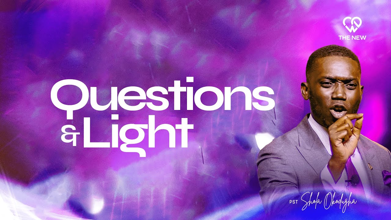 Questions & Light || Pst. Shola Okodugha