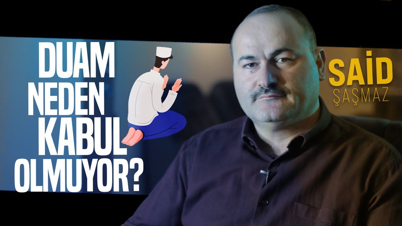 Dualarının Kabul Olmasını İstiyorsan İzle | Said Şaşmaz