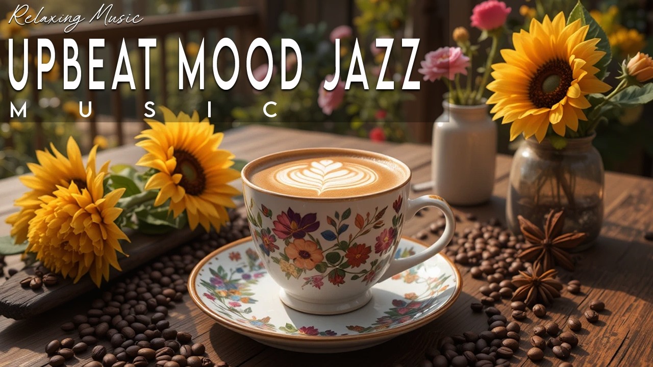 Upbeat Mood Jazz ☕ Bossa Nova background for Relaxing, Great Moods and Happy Moods